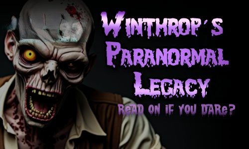 Unveiling Winthrop’s Paranormal Legacy: Haunted Houses & Wraiths - SC Fear Farm